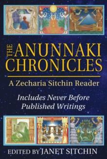 The Anunnaki Chronicles : A Zecharia Sitchin Reader