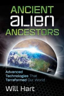 Ancient Alien Ancestors : Advanced Technologies That Terraformed Our World