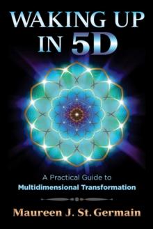 Waking Up in 5D : A Practical Guide to Multidimensional Transformation