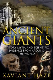 Ancient Giants : History, Myth, and Scientific Evidence from around the World