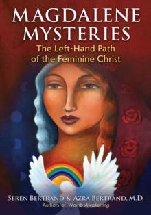 Magdalene Mysteries : The Left-Hand Path of the Feminine Christ