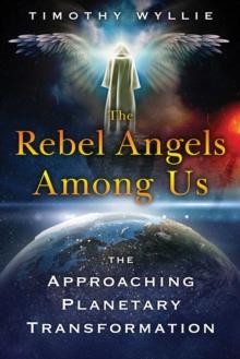 The Rebel Angels among Us : The Approaching Planetary Transformation