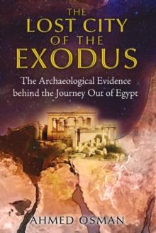 The Lost City of the Exodus : The Archaeological Evidence behind the Journey Out of Egypt