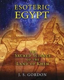 Esoteric Egypt : The Sacred Science of the Land of Khem