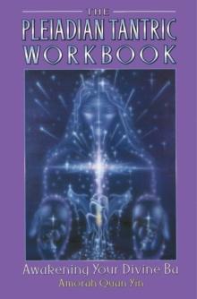 The Pleiadian Tantric Workbook : Awakening Your Divine Ba