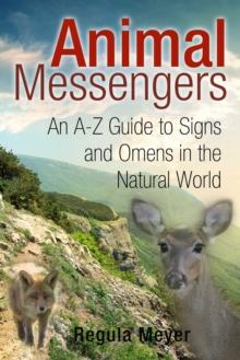 Animal Messengers : An A-Z Guide to Signs and Omens in the Natural World