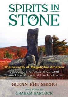 Spirits in Stone : The Secrets of Megalithic America