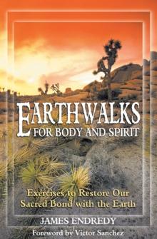 Earthwalks for Body and Spirit : Exercises to Restore Our Sacred Bond with the Earth