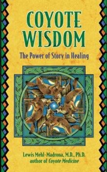 Coyote Wisdom : The Power of Story in Healing