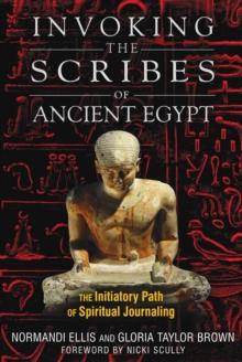 Invoking the Scribes of Ancient Egypt : The Initiatory Path of Spiritual Journaling