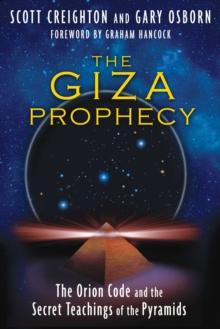 The Giza Prophecy : The Orion Code and the Secret Teachings of the Pyramids