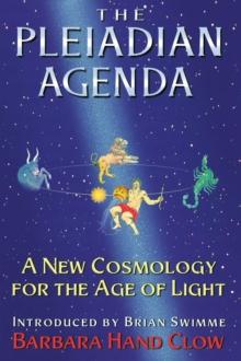 The Pleiadian Agenda : A New Cosmology for the Age of Light