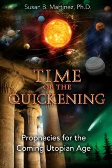 Time of the Quickening : Prophecies for the Coming Utopian Age