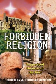 Forbidden Religion : Suppressed Heresies of the West