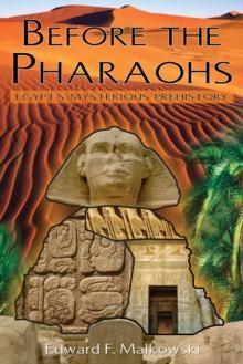 Before the Pharaohs : Egypt's Mysterious Prehistory