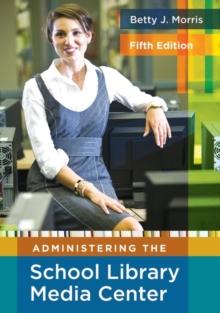 Administering the School Library Media Center, 5th Edition