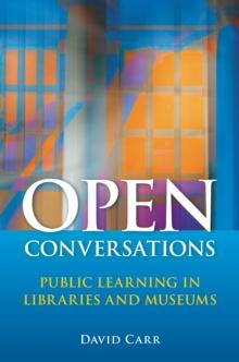 Open Conversations : Public Learning in Libraries and Museums