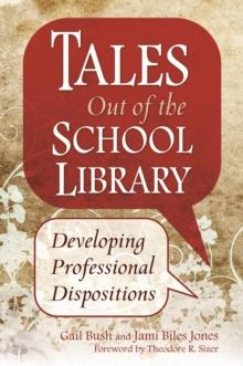 Tales Out of the School Library : Developing Professional Dispositions