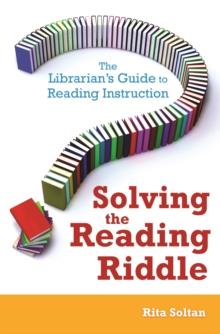 Solving the Reading Riddle : The Librarian's Guide to Reading Instruction