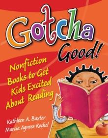 Gotcha Good! : Nonfiction Books to Get Kids Excited About Reading