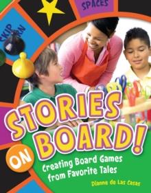 Stories on Board! : Creating Board Games from Favorite Tales