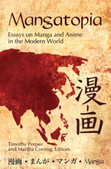 Mangatopia : Essays on Manga and Anime in the Modern World