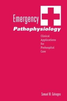 Emergency Pathophysiology : Clinical Applications for Prehospital Care