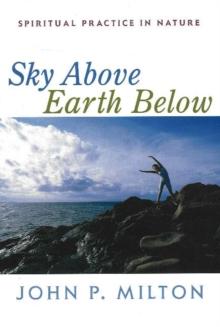 Sky Above, Earth Below : Spiritual Practice in Nature