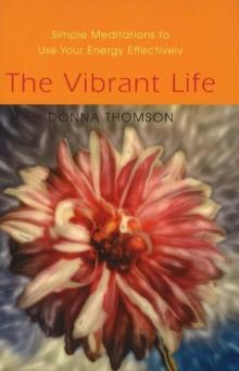 Vibrant Life : Simple Meditations to Use Your Energy Effectively