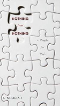 Nothing from Nothing : A Novella for None