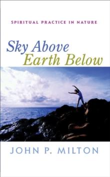 Sky Above, Earth Below : Spiritual Practice in Nature