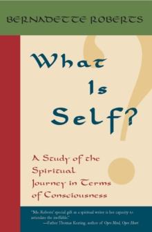 What Is Self? : A Study of the Spiritual Journey in Terms of Consciousness