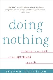 Doing Nothing : Coming to the End of the Spiritual Search