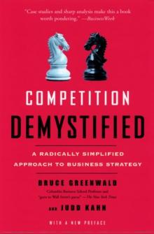 Competition Demystified : A Radically Simplified Approach to Business Strategy