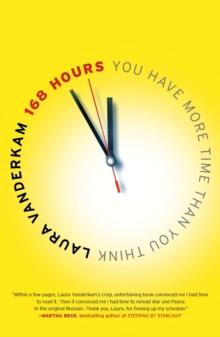 168 Hours : You Have More Time Than You Think