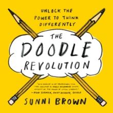 The Doodle Revolution : Unlock the Power to Think Differently