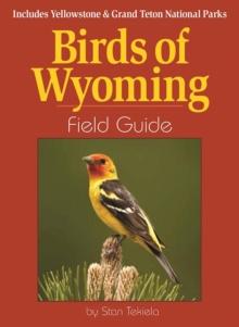 Birds of Wyoming Field Guide : Includes Yellowstone & Grand Teton National Parks