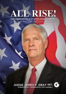 All Rise! : The Libertarian Way with Judge Jim Gray