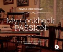 My Cookbook Passion : Culinary History and Adventure in Exploring My Collection