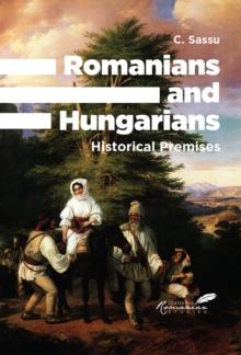 Romanians and Hungarians : Historical Premises