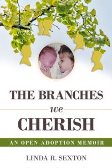 The Branches We Cherish : An Open Adoption Memoir