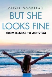 But She Looks Fine : From Illness to Activism