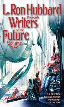 L. Ron Hubbard Presents Writers of the Future Volume 25 : The Best New Science Fiction and Fantasy of the Year