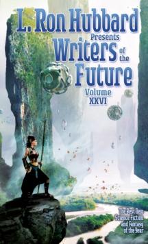 L. Ron Hubbard Presents Writers of the Future Volume 26 : The Best New Science Fiction and Fantasy of the Year