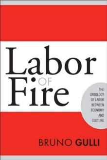 Labor of Fire : The Ontology of Labor between Economy and Culture