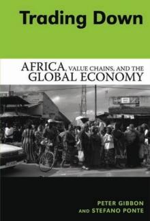 Trading Down : Africa, Value Chains, And The Global Economy