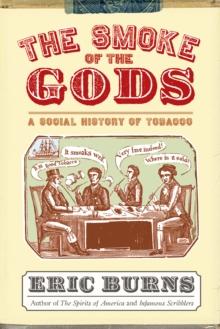 The Smoke of the Gods : A Social History of Tobacco