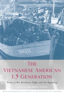 The Vietnamese American 1.5 Generation : Stories of War, Revolution, Flight and New Beginnings