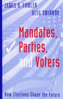 Mandates, Parties, and Voters : How Elections Shape the Future