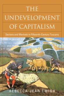 The Undevelopment of Capitalism : Sectors and Markets in Fifteenth-Century Tuscany